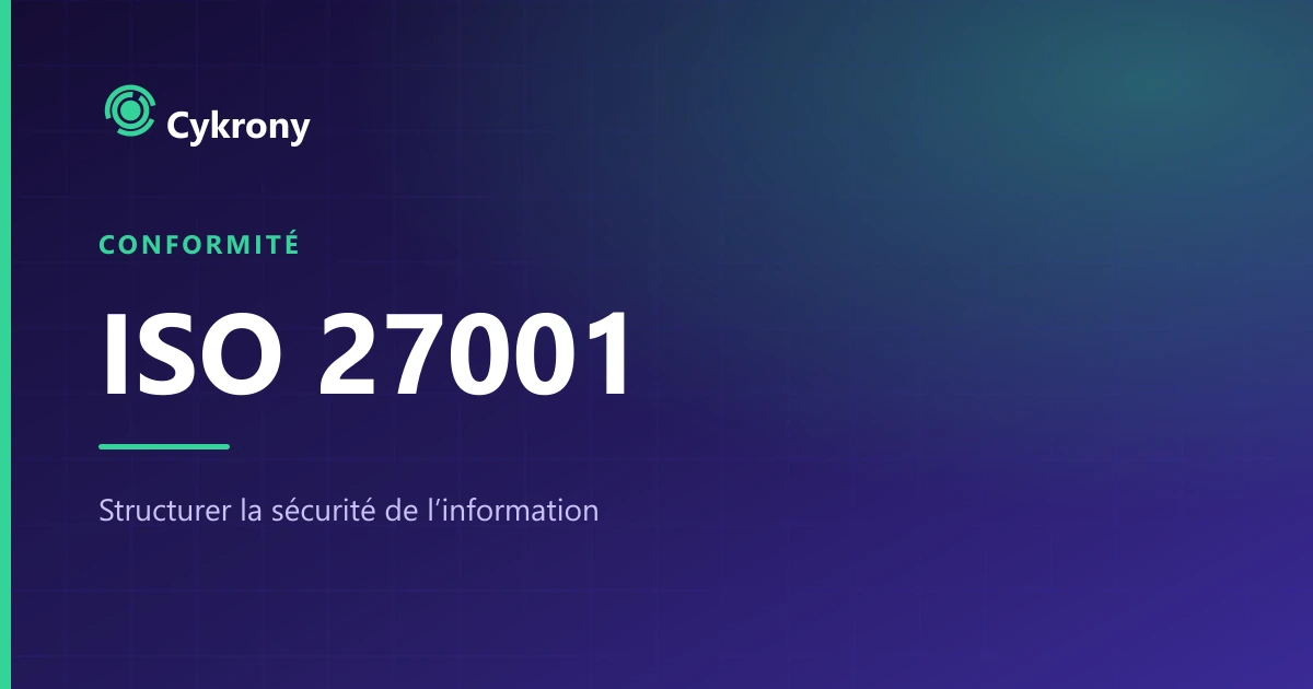 ISO 27001, la norme qui structure la sécurité de l'information